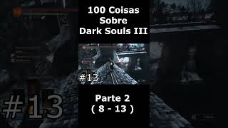 100 Coisas Sobre Dark Souls 3  Parte 2 darksouls3 shorts [upl. by Thalassa334]