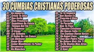 30 CUMBIAS CRISTIANAS PODEROSAS  2 HORAS DE CUMBIAS EVANGELICAS [upl. by Eiramanad]