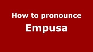 How to pronounce Empusa GreekGreece  PronounceNamescom [upl. by Atiuqrahs583]