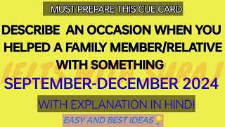 Describe an occasion when you helped a family memberrelative with something cue card SepDec 2024 [upl. by Jacynth985]