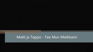 Matti ja Teppo  Tee Mun Mieliksein [upl. by Ahsatniuq]