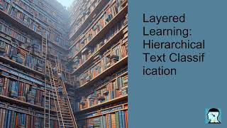 Layered learning Hierarchical Text Classification  An overview [upl. by Lotta]