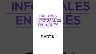 INFORMAL GREETINGS  SALUDOS INFORMALES EN INGLÉS  inglés english vocabulary slangs idioms [upl. by Cynarra]