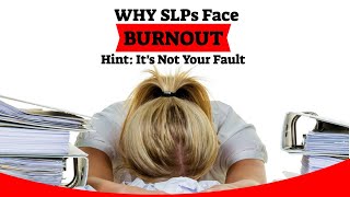 Why Speech Pathologists Face Burnout Hint Its Not Your Fault [upl. by Bonnette]