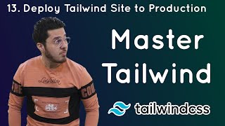 Deploying a Tailwind Website to Production  Tailwind Tutorial 13 [upl. by Dlonyer]