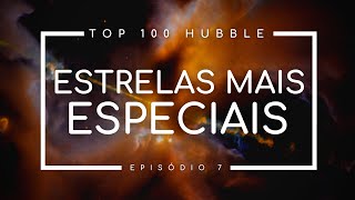 As ESTRELAS mais especiais que o HUBBLE já viu  TOP 100 melhores imagens pelo Hubble  Episódio 7 [upl. by Yuille968]