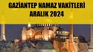 Gaziantep Namaz Vakitleri  ARALIK 2024 [upl. by Niala682]