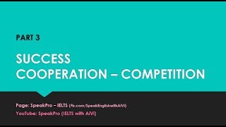 IELTS SPEAKING P3 Success  Cooperation  Competition [upl. by Slemmer]