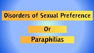 Disorders of Sexual Preference or ParaphiliasPsychiatryMental Health Nursing [upl. by Rintoul]