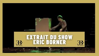 Extraits du show dEric Borner quotBorn to be Magicquot [upl. by Noivert]