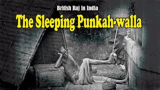 THE SLEEPING PUNKAHWALLAH  THE PUNKAH COOLIES  INDIAN HISTORY  INDIA UNDER BRITISH RAJ [upl. by Atinuaj640]