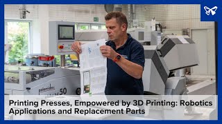 Printing Presses Empowered by 3D Printing Robotics Applications and Replacement Parts [upl. by Schechinger]