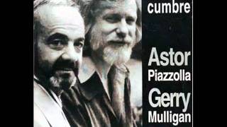 Astor Piazzolla amp Gerry Mulligan  Close your eyes and listen [upl. by Datha]