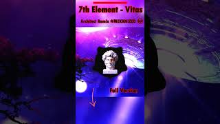 7th Element  Vitas Part 1  Architect Remix MEKANIZED 👽 [upl. by Engud]