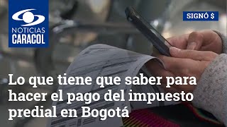 Lo que tiene que saber para hacer el pago del impuesto predial en Bogotá [upl. by Pyotr]