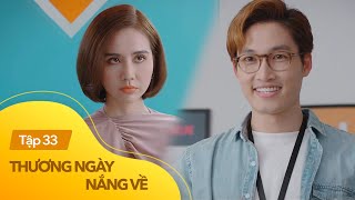 Thương Ngày Nắng Về tập 33  Trang bối rối như con gái mới lớn sau khi bị Duy chôm mất nụ hôn đầu [upl. by Aibos]