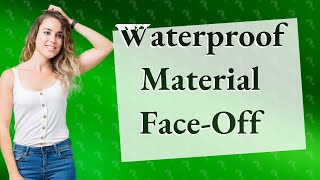 Which material is more waterproof [upl. by Direj811]