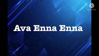 Ava Enna Enna song lyrics song by Karthik [upl. by Chevalier]