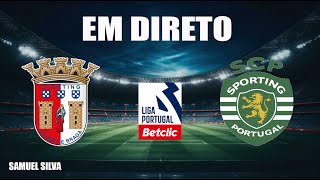 🔴BRAGA X SPORTING EM DIRETO  LIGA PORTUGAL BETCLIC [upl. by Semreh]