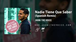 Jhoni The Voice  Nadie Tiene Que Saber Official Latin Remix [upl. by Haronid]