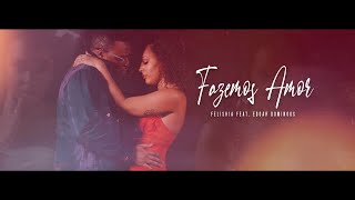 Felishia Fazemos Amor Feat Edgar Domingos Video Oficial [upl. by Imailiv]