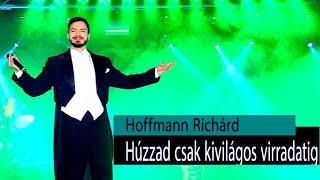 Húzzad csak kivilágos virradatig HOFFMANN RICHÁRD [upl. by Naivaj]