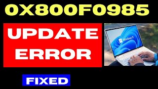 0x800f0985 Windows update Error Code on Windows 11 Fixed [upl. by Nwahsem96]