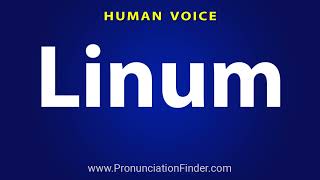 How To Pronounce Linum [upl. by Mert526]