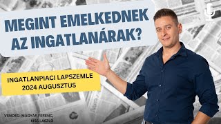 Megint emelkednek az ingatlanárak  Ingatlanpiaci lapszemle 2024 augusztus [upl. by Angelo]