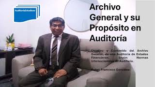 Archivo General y su Propósito en Auditoría [upl. by Eiluj184]