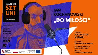 Jan Kochanowski „Do miłości” – czyta Krzysztof Kumor [upl. by Shanan683]