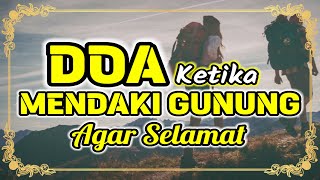 Doa Ketika Naik  Mendaki Gunung Agar Selamat [upl. by Cheung945]