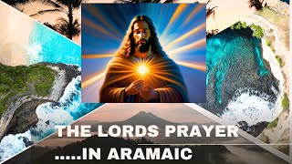 THE LORDS PRAYER IN ARAMAIC [upl. by Nojid]