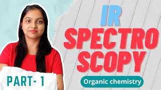 1 IR Spectroscopy  Infrared Spectroscopy  Organic Chemistry  For BSc NET GATE IIT JAM [upl. by Asusej]