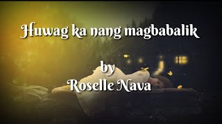 Huwag ka nang bumalikRoselle Nava Lyrics video [upl. by Notneuq]