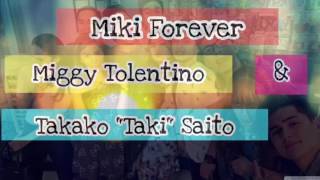 Miki Forever Miggy Tolentino amp Takako quot Takiquot Saito [upl. by Ybsorc]