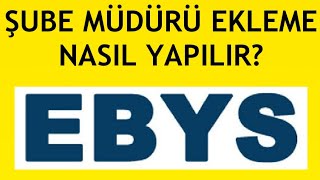 Ebys Şube Müdürü Ekleme Nasıl Yapılır [upl. by Nnyroc886]