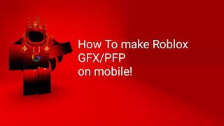 How To make Roblox PFP GFX on mobile [upl. by Busch]