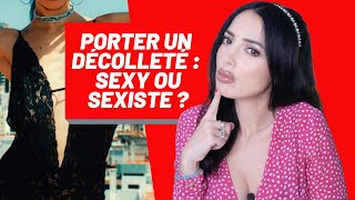 Porter un décolleté plongeant  Sexy OU Sexiste [upl. by Acinor501]