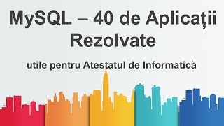 MySQL  40 de Aplicatii Rezolvate utile pentru Atestatul de Informatica [upl. by Leinto846]