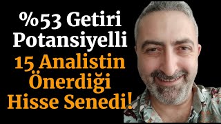 15 Analist Tarafından Önerilen Hisse Senedi Yüzde 53 Getiri Potansiyeli Var [upl. by Odnanref]