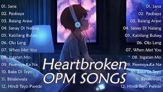 OPM Sad Songs Heartbroken Playlist 2023 💔 Sad Song NonStop  Tagalog OPM Songs Compilation [upl. by Avid]