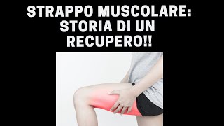 STRAPPO MUSCOLARE STORIA DI UN RECUPERO [upl. by Anoiek]