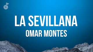 Omar Montes  La Sevillana Letra [upl. by Ardnauq924]