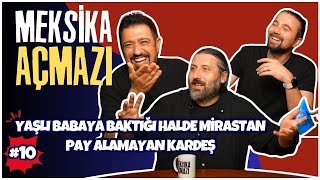 Yaşlı Babaya Baktığı Halde Mirastan Pay Alamayan Kardeş  Meksika Açmazı 10 [upl. by Xerxes473]