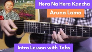 Hera Na Hera Kancha  Intro Guitar Lesson with Tabs Aruna Lama [upl. by Annasor402]