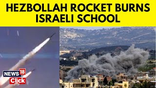 Israel Hezbollah War Latest Hezbollah Missile Hits An Emoty School In Israel  N18G  News18 [upl. by Einittirb]