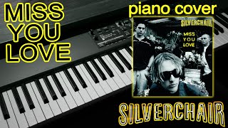 Silverchair Miss You Love Piano Cover [upl. by Ashia201]