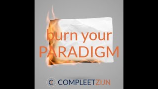 CompleetZijn  Burn Your Paradigm [upl. by Ilrac]