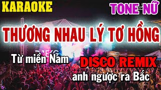 Karaoke Thương Nhau Lý Tơ Hồng Tone Nữ Remix Disco  84 [upl. by Jacobine178]